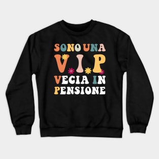 sono una vip vecia in pensione Crewneck Sweatshirt